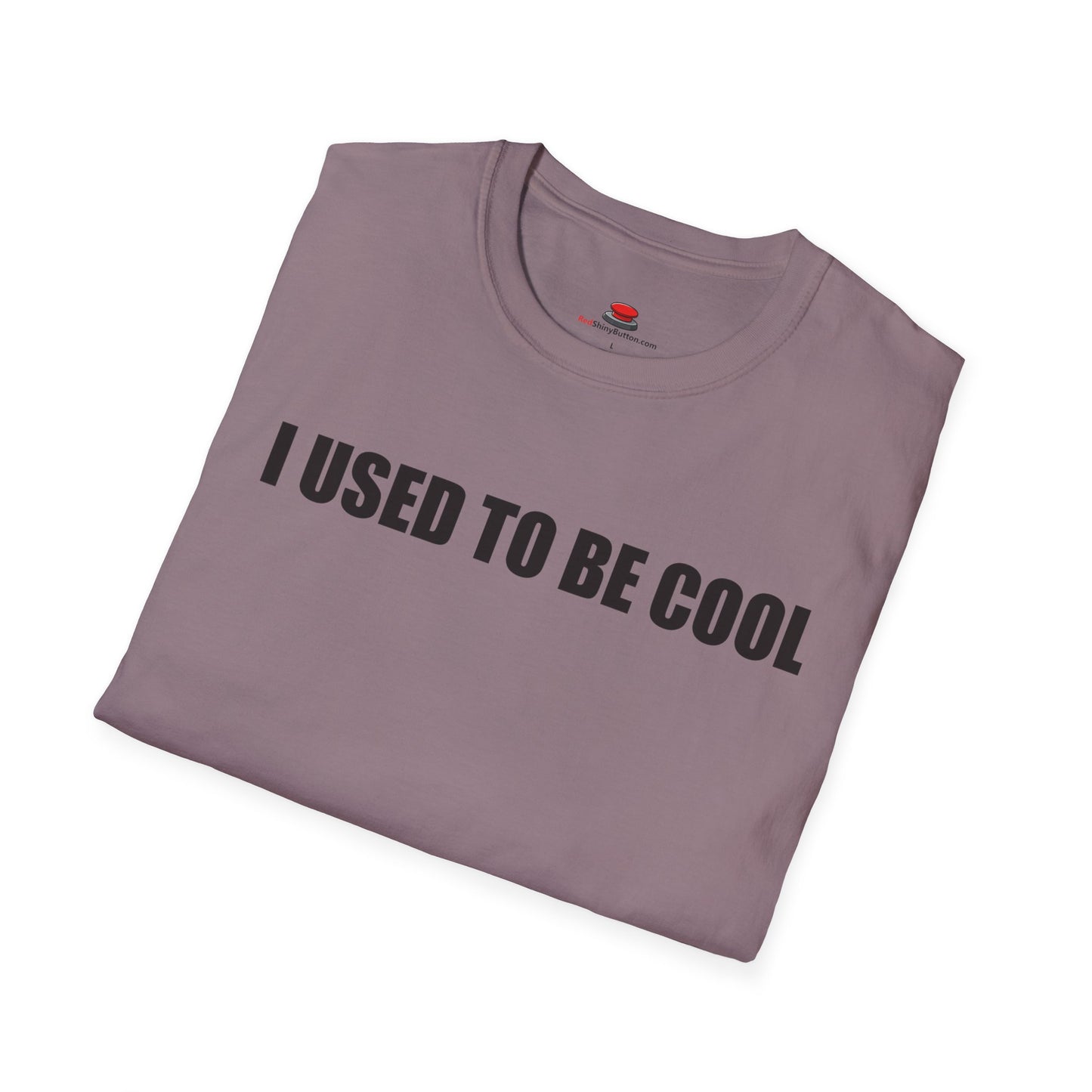 I Used to Be Cool Unisex T-Shirt